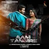 About Aam Tangi Re Song